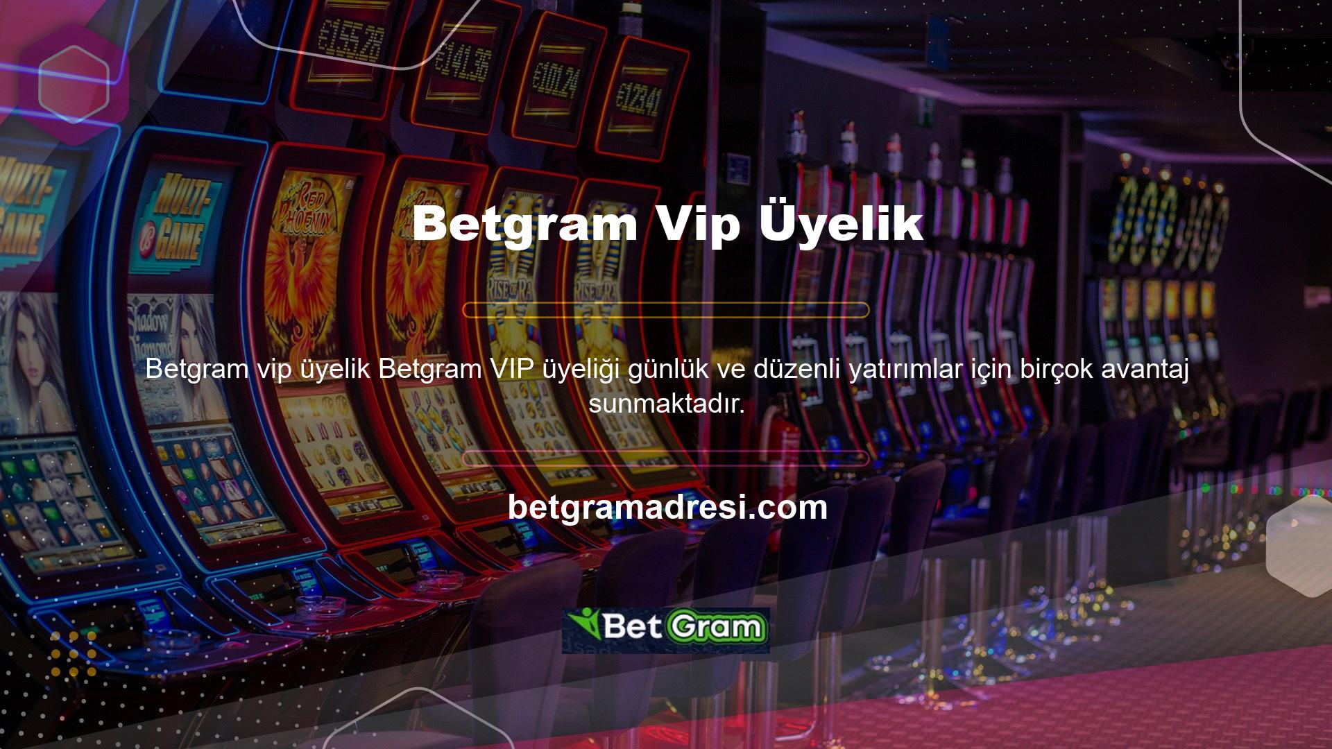 Betgram VIP Üyelik Avantajları
